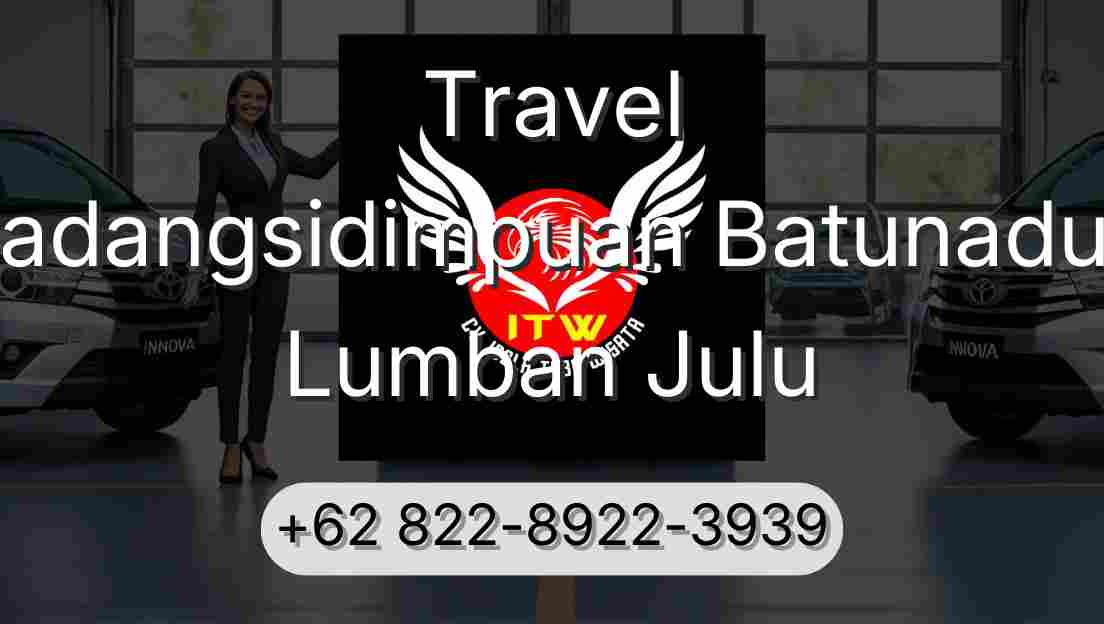 Travel Padangsidimpuan Batunadua Lumban Julu