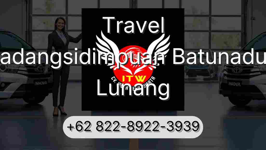 Travel Padangsidimpuan Batunadua Lunang