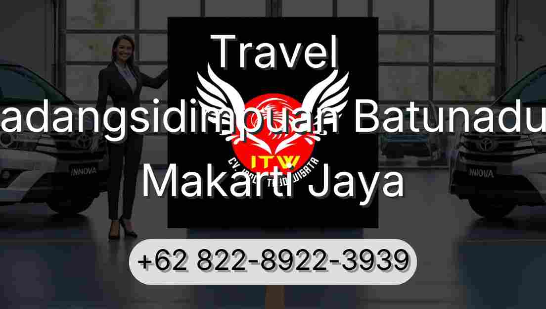 Travel Padangsidimpuan Batunadua Makarti Jaya