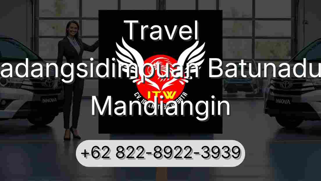 Travel Padangsidimpuan Batunadua Mandiangin