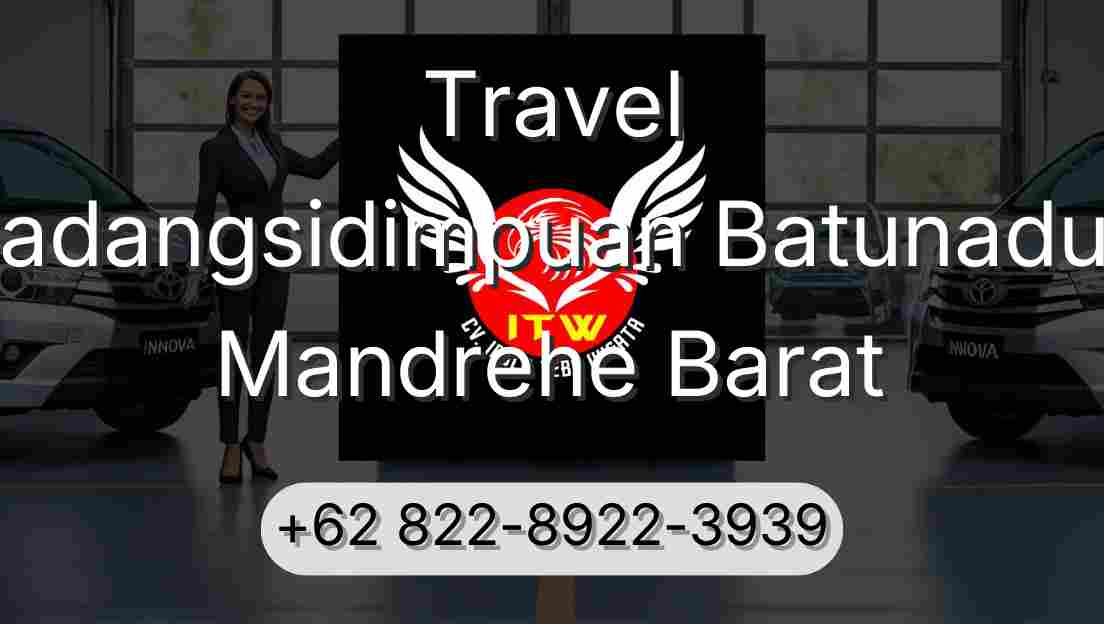Travel Padangsidimpuan Batunadua Mandrehe Barat