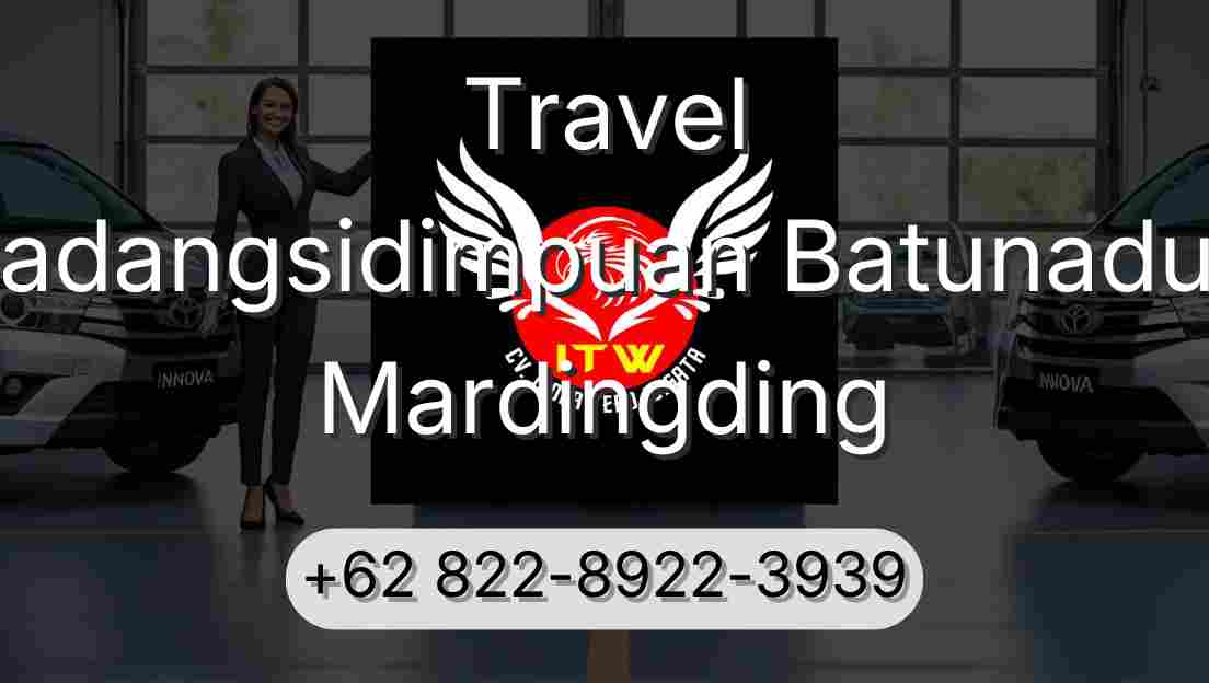 Travel Padangsidimpuan Batunadua Mardingding