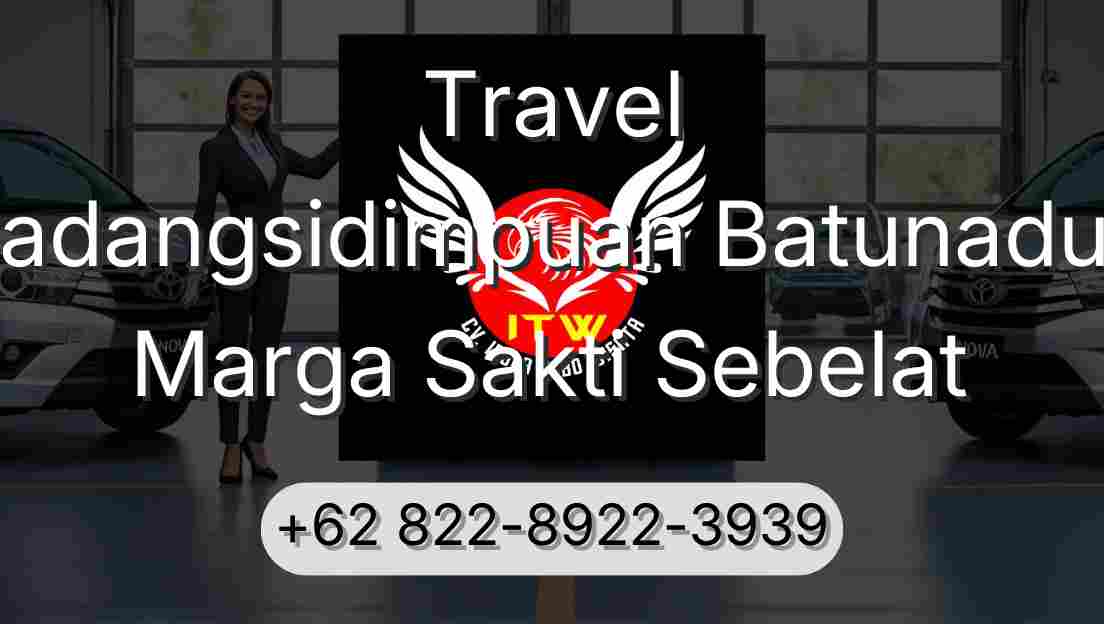 Travel Padangsidimpuan Batunadua Marga Sakti Sebelat