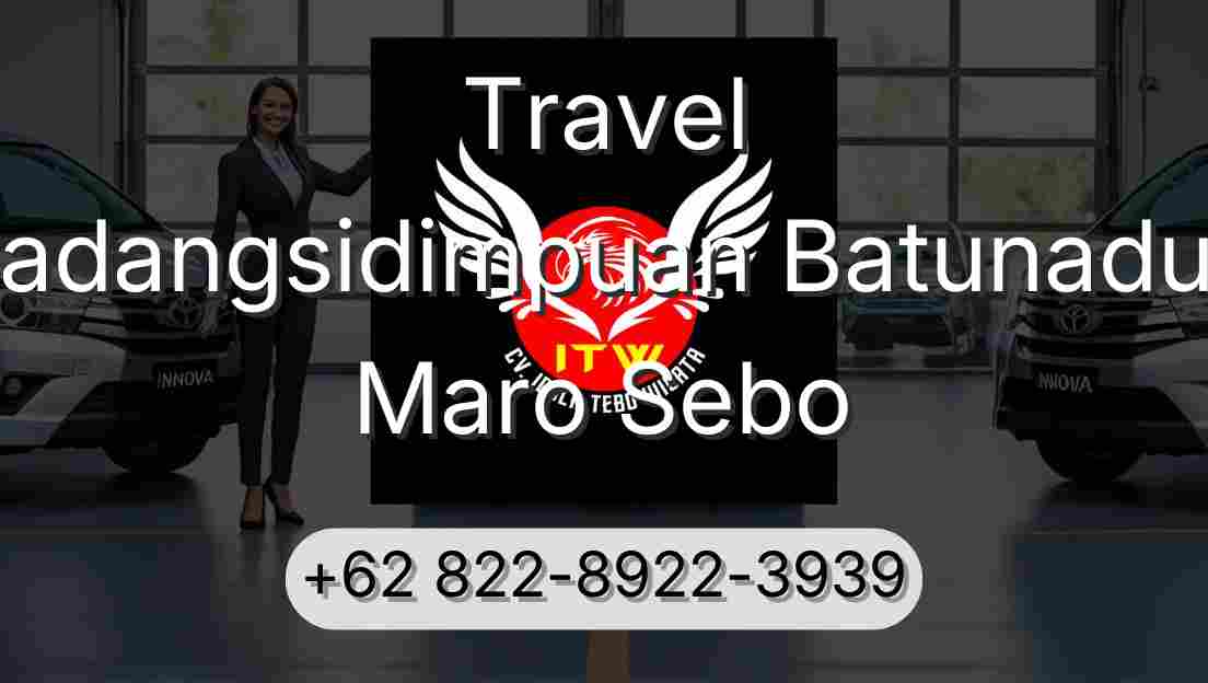 Travel Padangsidimpuan Batunadua Maro Sebo