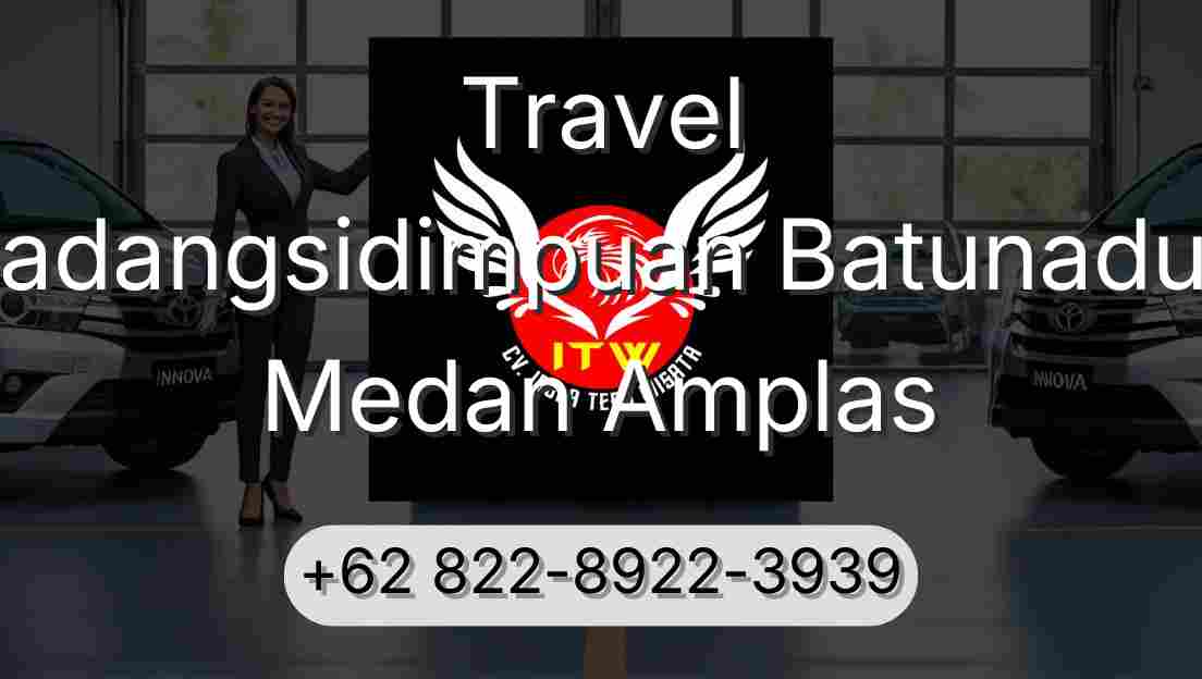 Travel Padangsidimpuan Batunadua Medan Amplas
