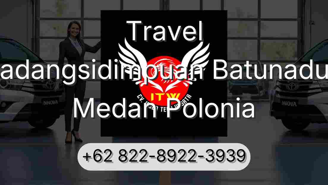 Travel Padangsidimpuan Batunadua Medan Polonia