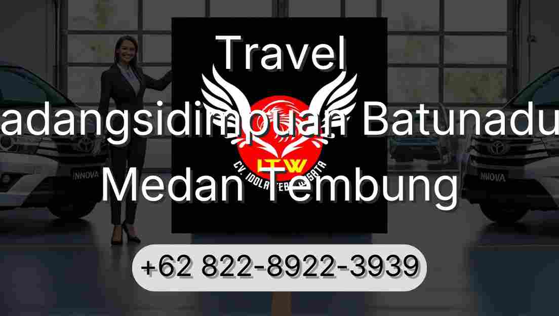Travel Padangsidimpuan Batunadua Medan Tembung