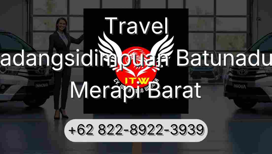 Travel Padangsidimpuan Batunadua Merapi Barat