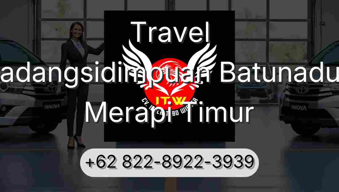 Travel Padangsidimpuan Batunadua Merapi Timur