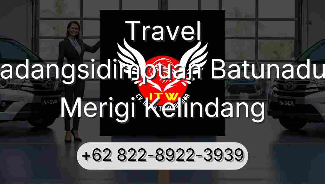 Travel Padangsidimpuan Batunadua Merigi Kelindang