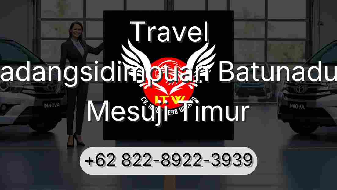 Travel Padangsidimpuan Batunadua Mesuji Timur
