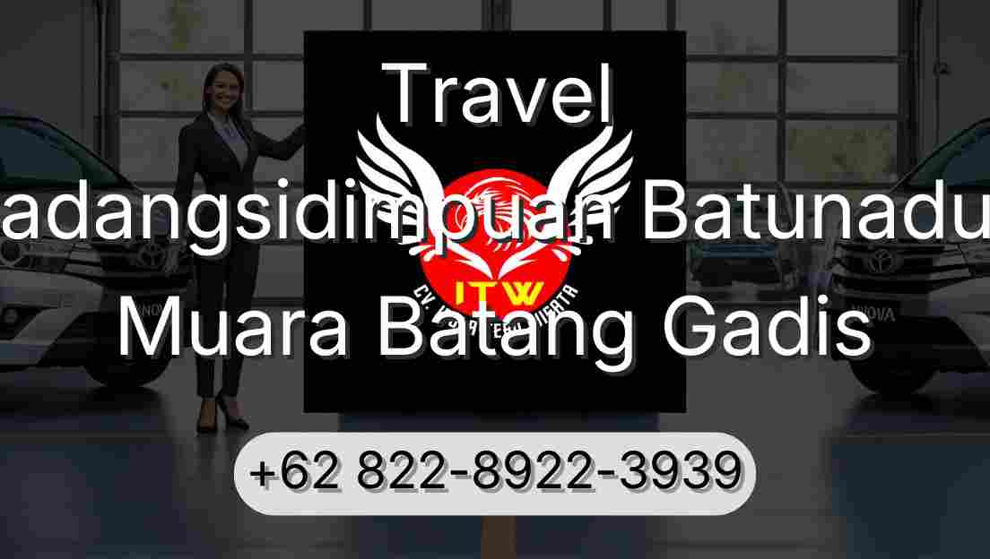 Travel Padangsidimpuan Batunadua Muara Batang Gadis