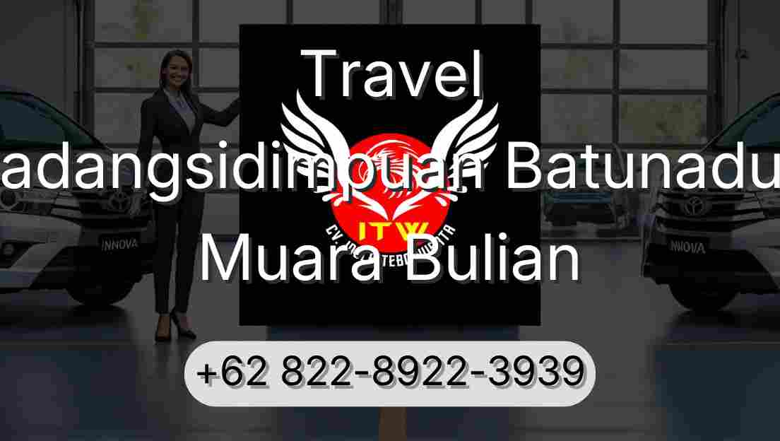 Travel Padangsidimpuan Batunadua Muara Bulian