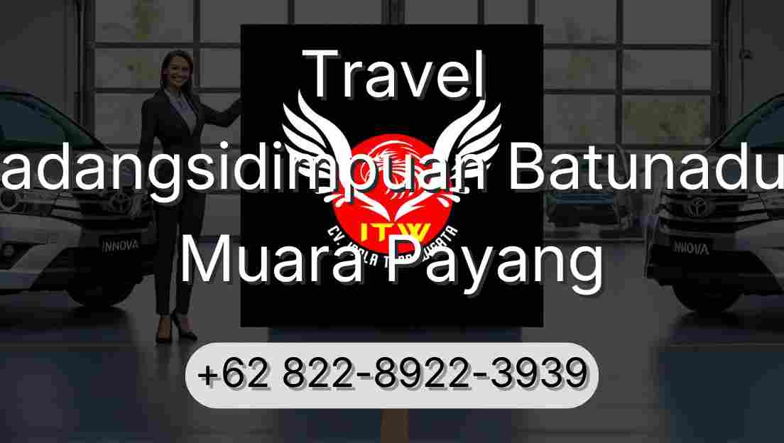 Travel Padangsidimpuan Batunadua Muara Payang