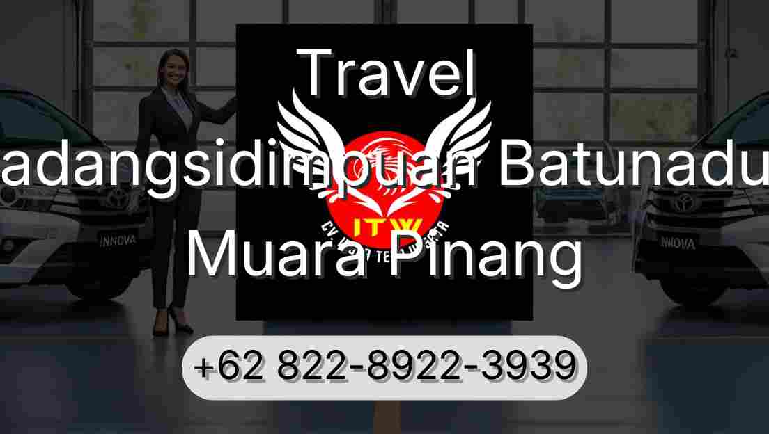 Travel Padangsidimpuan Batunadua Muara Pinang