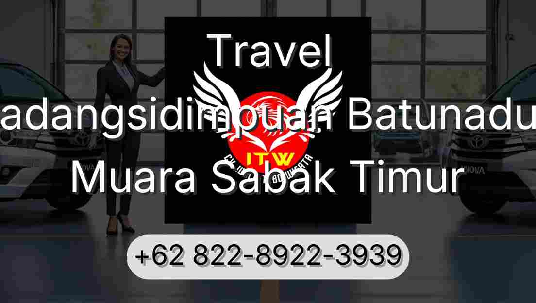 Travel Padangsidimpuan Batunadua Muara Sabak Timur