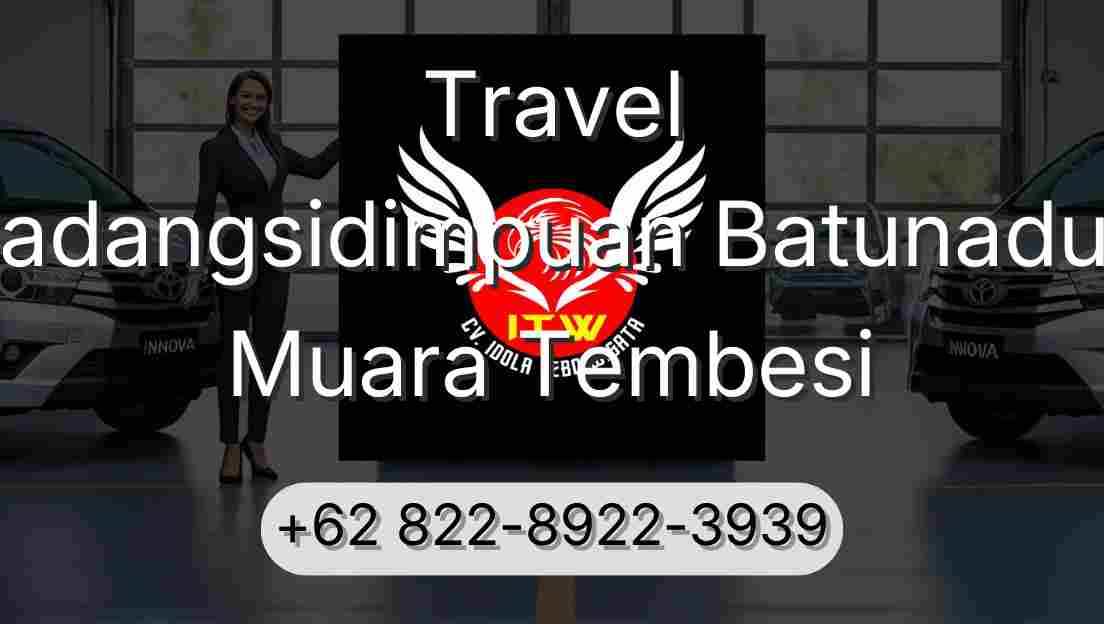 Travel Padangsidimpuan Batunadua Muara Tembesi