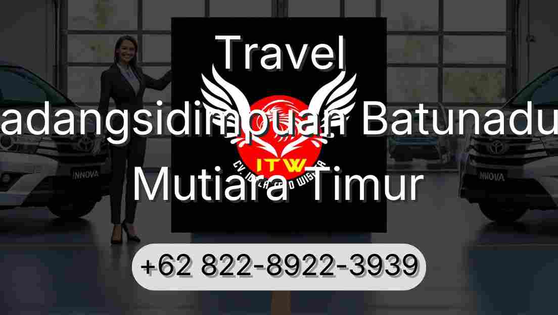Travel Padangsidimpuan Batunadua Mutiara Timur