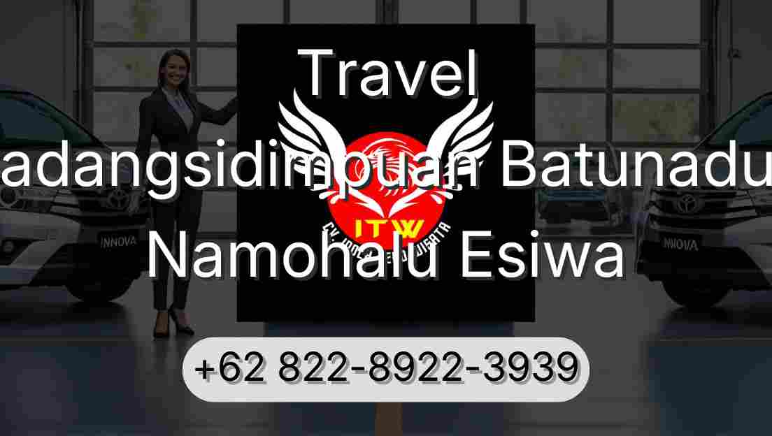 Travel Padangsidimpuan Batunadua Namohalu Esiwa
