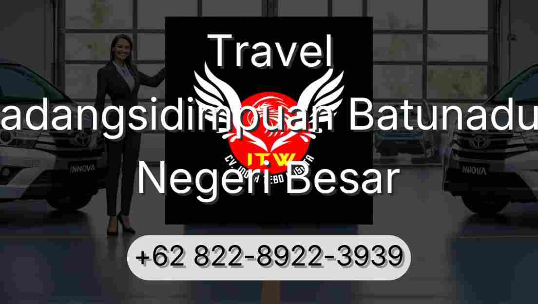Travel Padangsidimpuan Batunadua Negeri Besar