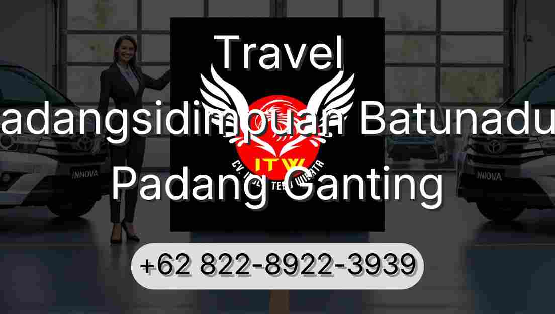 Travel Padangsidimpuan Batunadua Padang Ganting