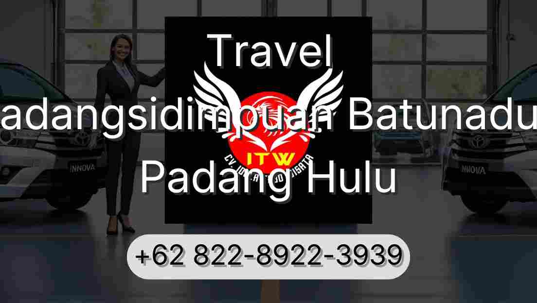 Travel Padangsidimpuan Batunadua Padang Hulu