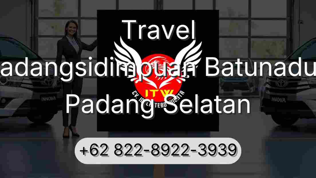 Travel Padangsidimpuan Batunadua Padang Selatan