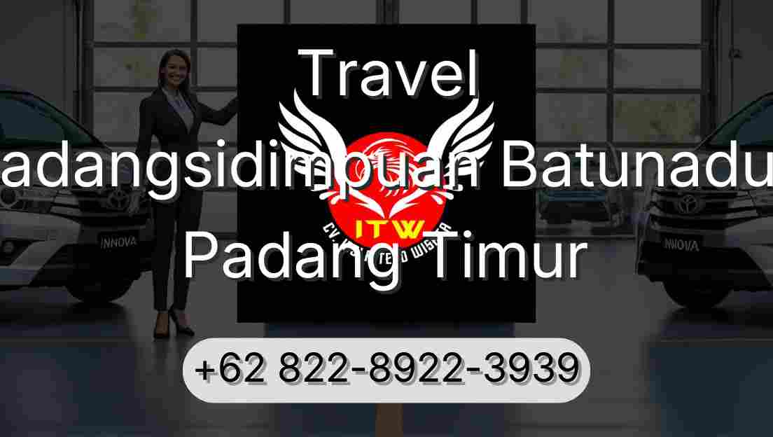 Travel Padangsidimpuan Batunadua Padang Timur
