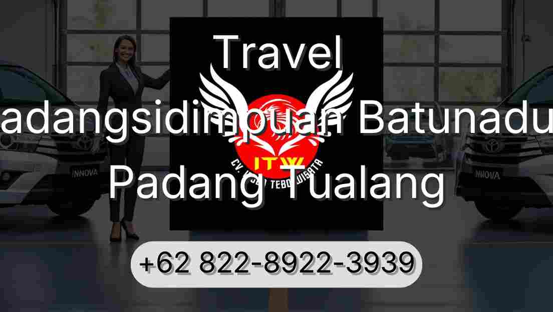 Travel Padangsidimpuan Batunadua Padang Tualang