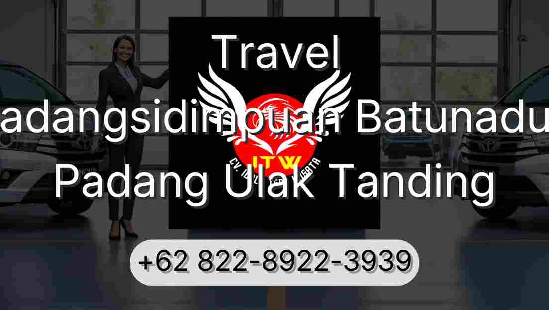 Travel Padangsidimpuan Batunadua Padang Ulak Tanding