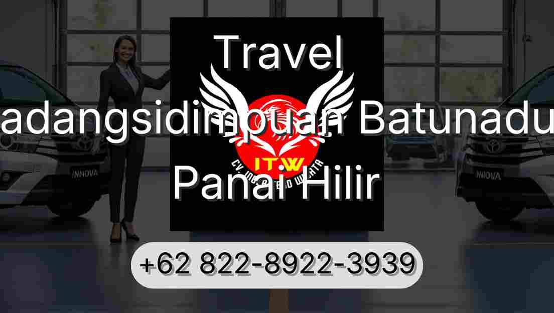 Travel Padangsidimpuan Batunadua Panai Hilir