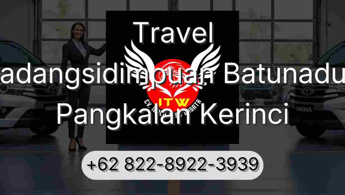 Travel Padangsidimpuan Batunadua Pangkalan Kerinci
