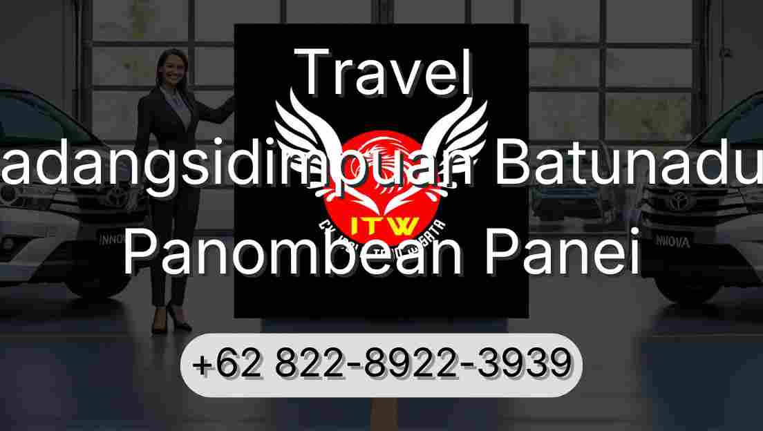 Travel Padangsidimpuan Batunadua Panombean Panei