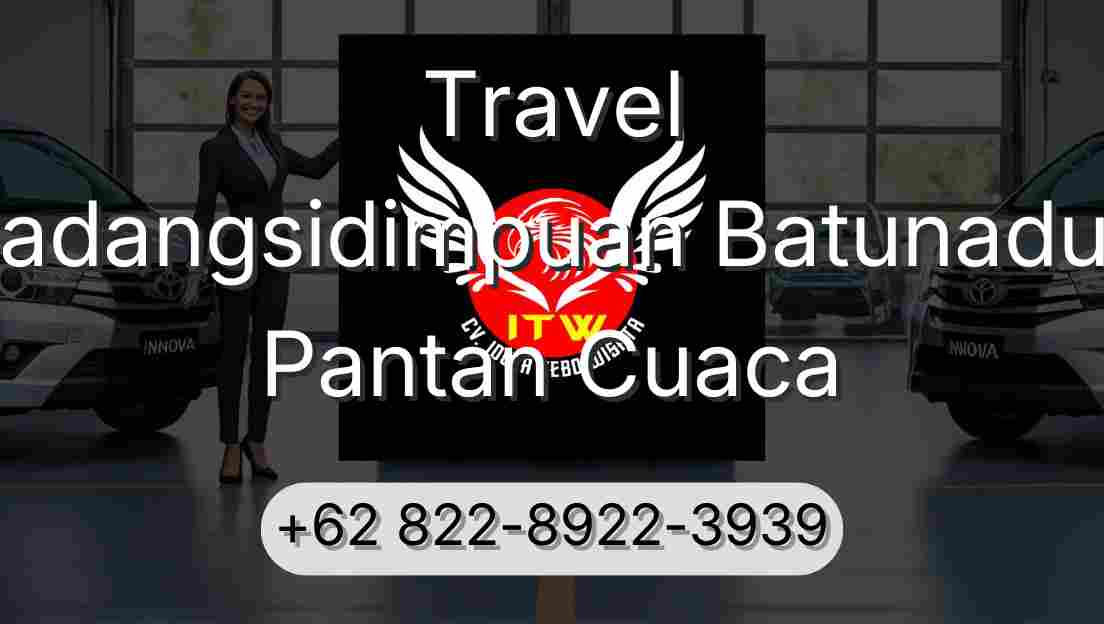 Travel Padangsidimpuan Batunadua Pantan Cuaca