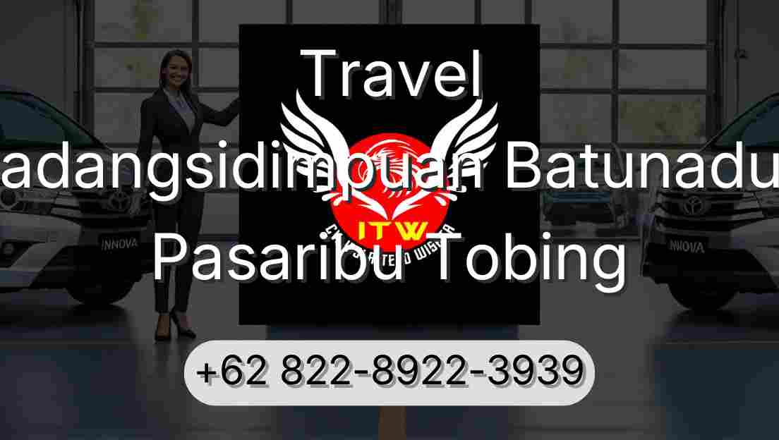 Travel Padangsidimpuan Batunadua Pasaribu Tobing