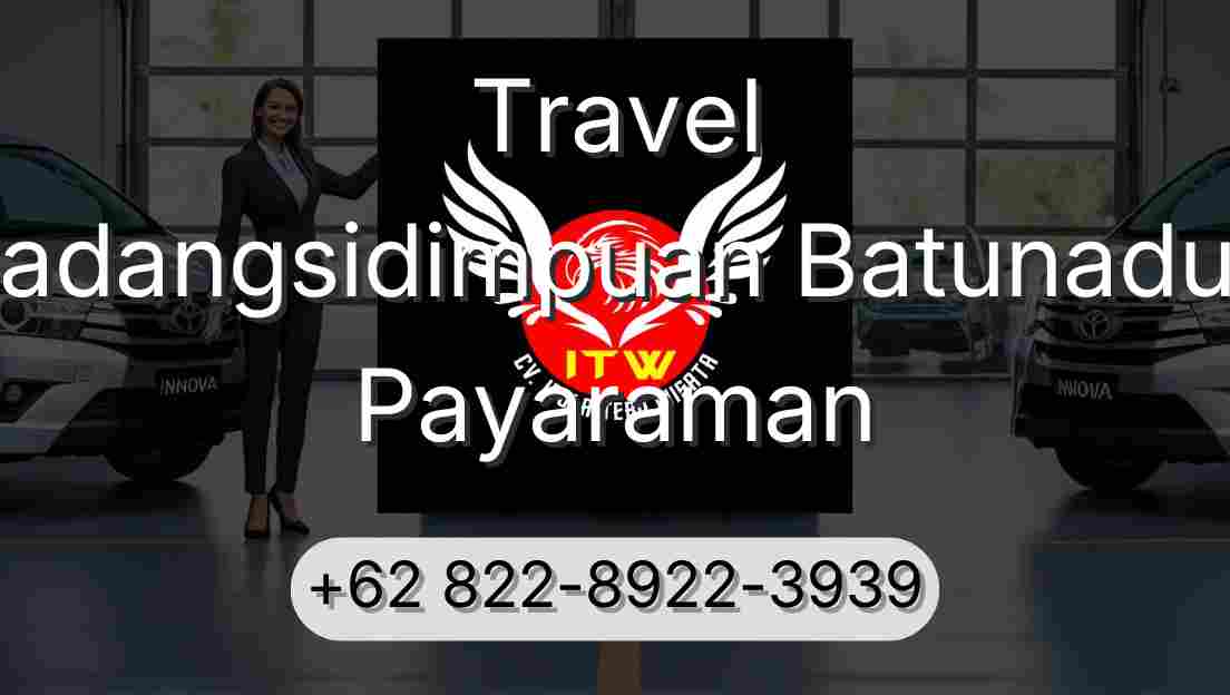 Travel Padangsidimpuan Batunadua Payaraman
