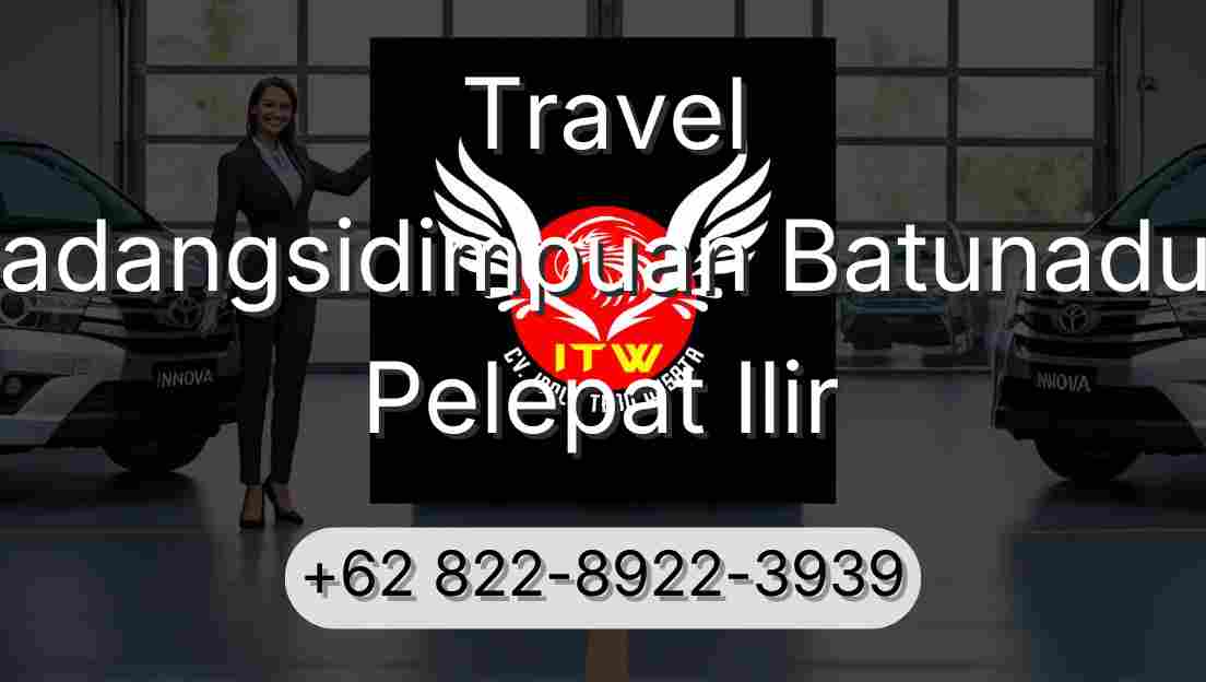 Travel Padangsidimpuan Batunadua Pelepat Ilir