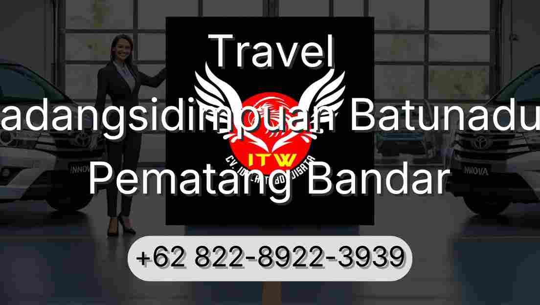 Travel Padangsidimpuan Batunadua Pematang Bandar