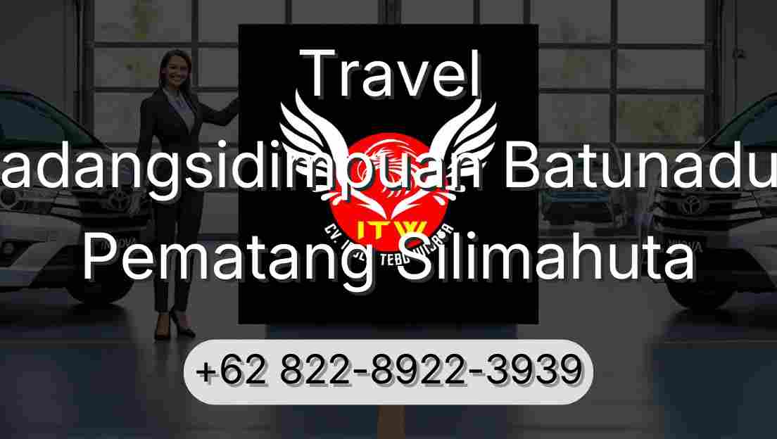 Travel Padangsidimpuan Batunadua Pematang Silimahuta