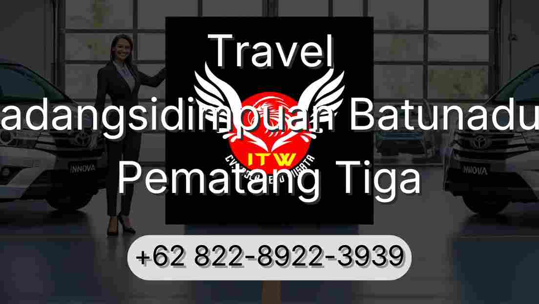Travel Padangsidimpuan Batunadua Pematang Tiga