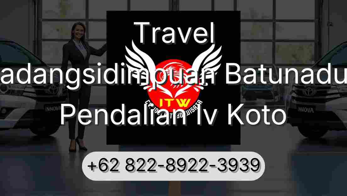 Travel Padangsidimpuan Batunadua Pendalian Iv Koto