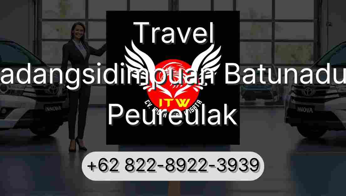 Travel Padangsidimpuan Batunadua Peureulak