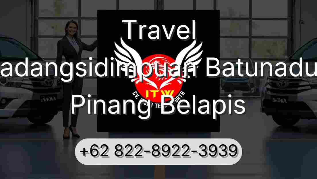Travel Padangsidimpuan Batunadua Pinang Belapis
