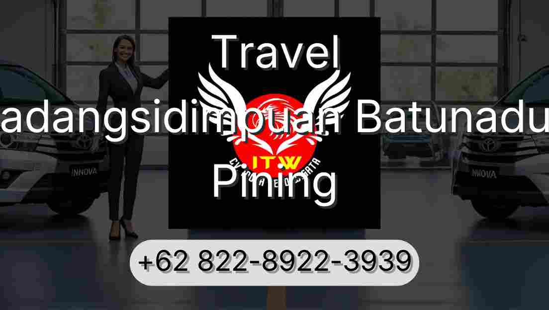 Travel Padangsidimpuan Batunadua Pining