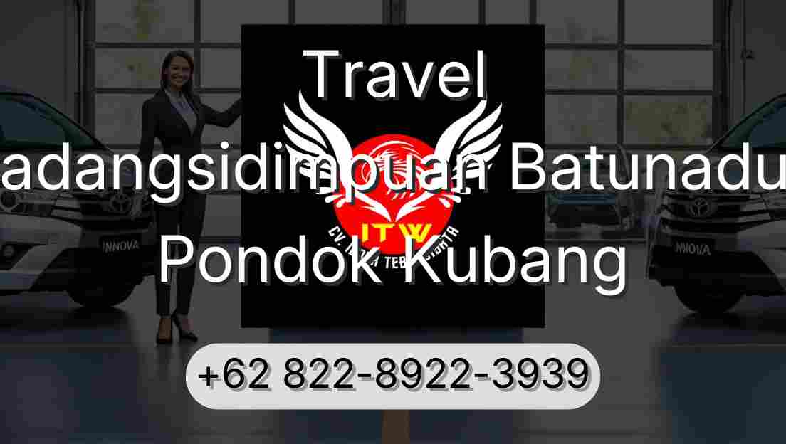 Travel Padangsidimpuan Batunadua Pondok Kubang