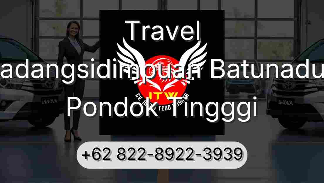 Travel Padangsidimpuan Batunadua Pondok Tingggi