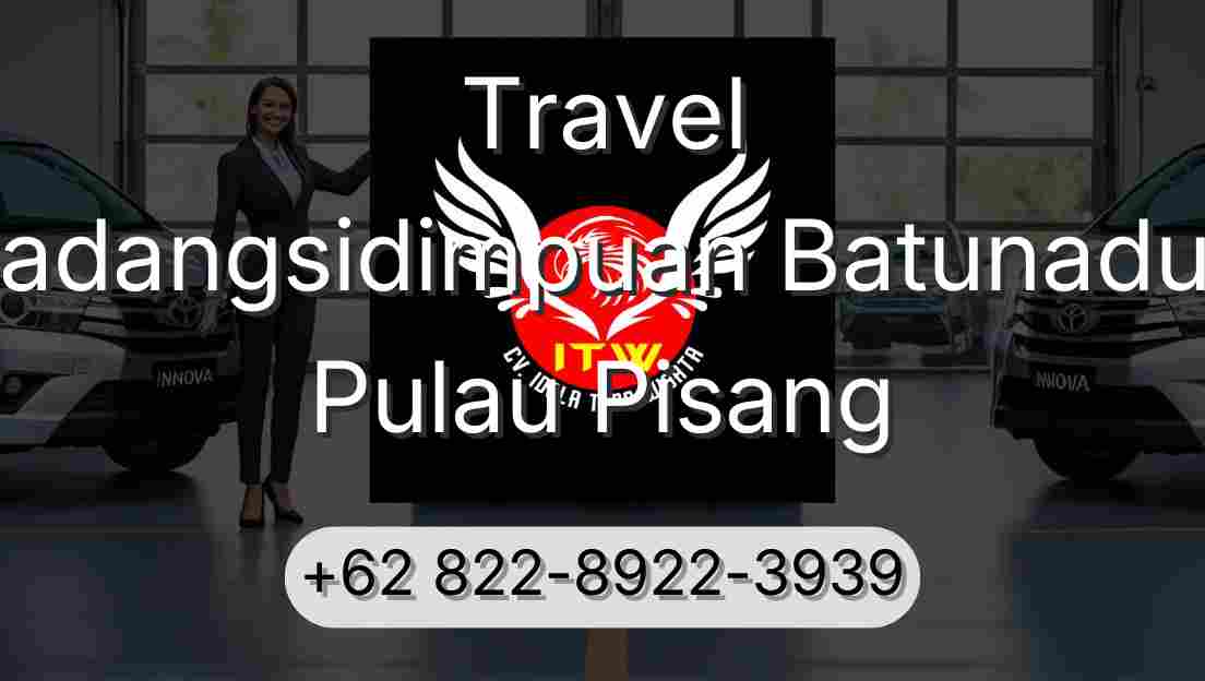 Travel Padangsidimpuan Batunadua Pulau Pisang