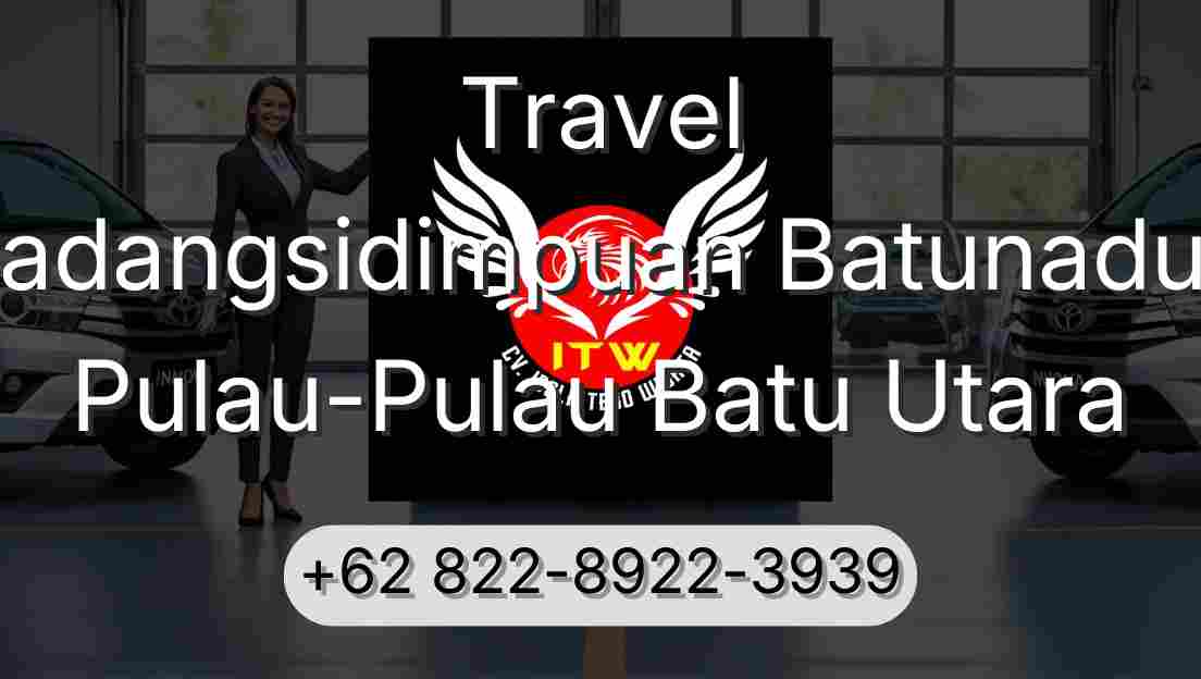 Travel Padangsidimpuan Batunadua Pulau-Pulau Batu Utara