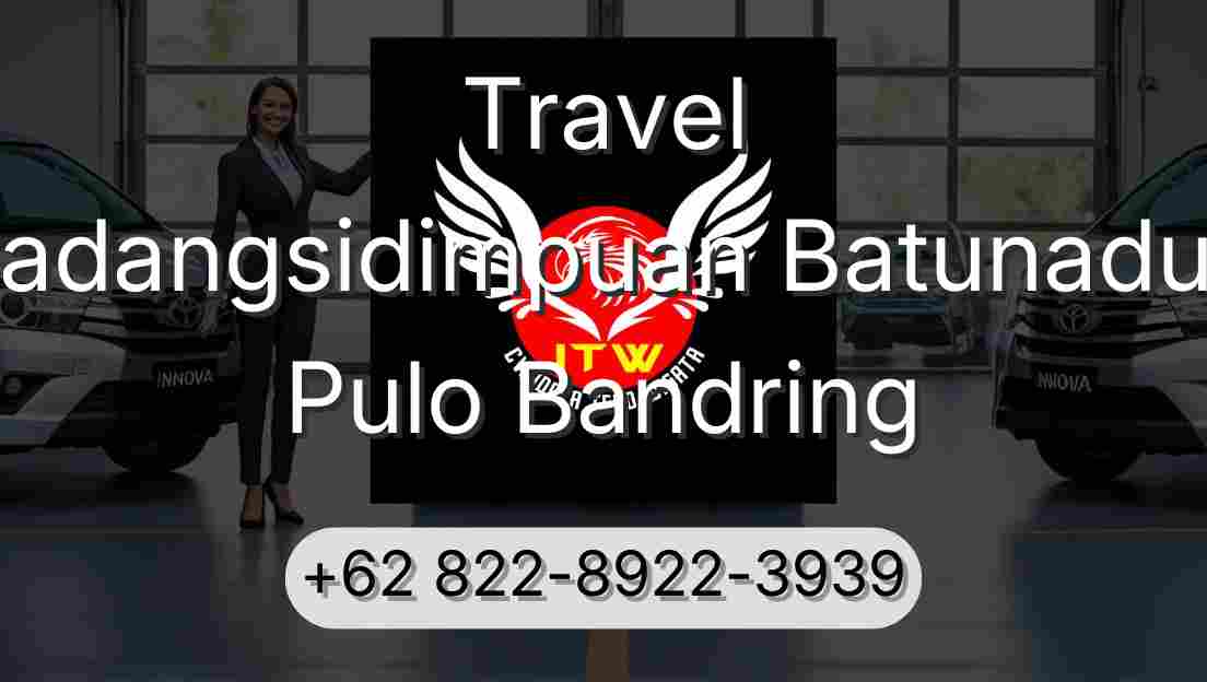 Travel Padangsidimpuan Batunadua Pulo Bandring