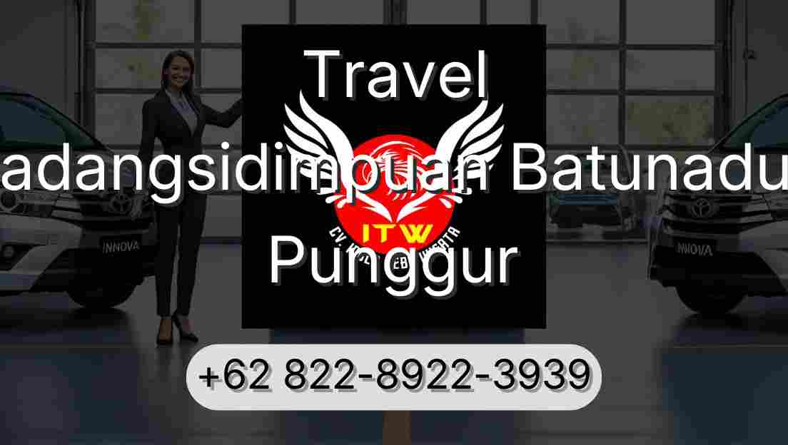 Travel Padangsidimpuan Batunadua Punggur